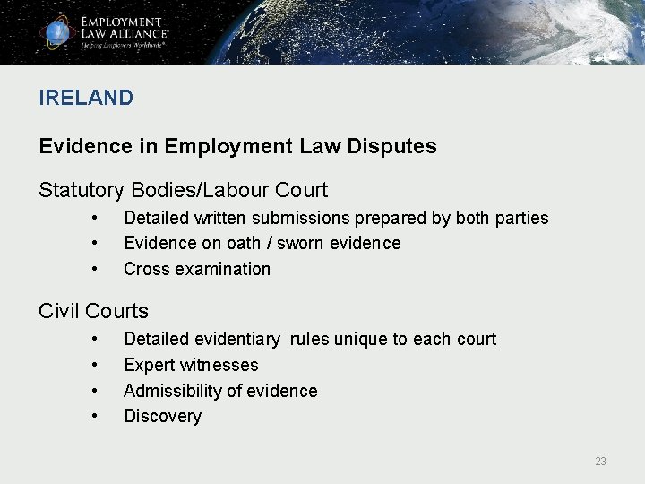 IRELAND Evidence in Employment Law Disputes Statutory Bodies/Labour Court • • • Detailed written IRELAND Evidence in Employment Law Disputes Statutory Bodies/Labour Court • • • Detailed written