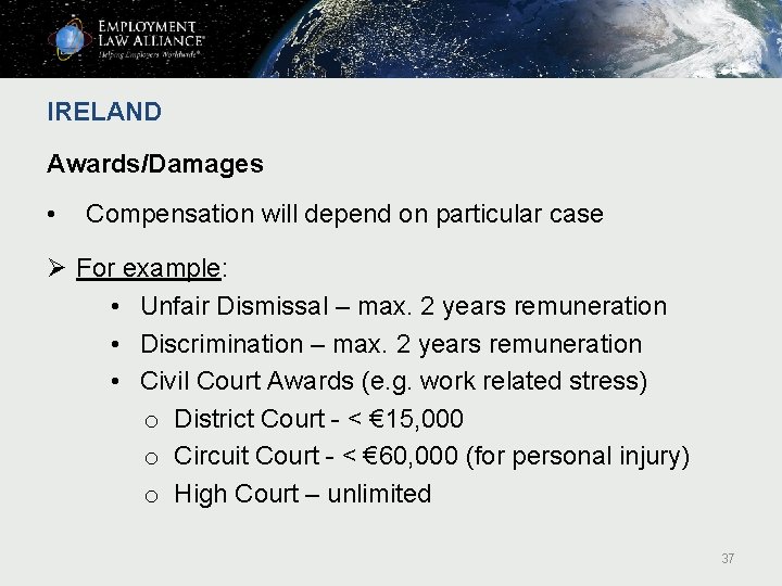 IRELAND Awards/Damages • Compensation will depend on particular case Ø For example: • Unfair IRELAND Awards/Damages • Compensation will depend on particular case Ø For example: • Unfair