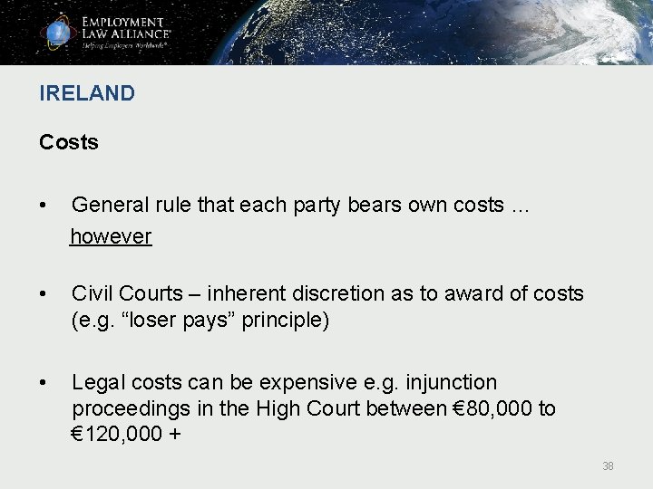 IRELAND Costs • General rule that each party bears own costs … however • IRELAND Costs • General rule that each party bears own costs … however •