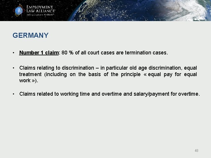 GERMANY • Number 1 claim: 80 % of all court cases are termination cases. GERMANY • Number 1 claim: 80 % of all court cases are termination cases.