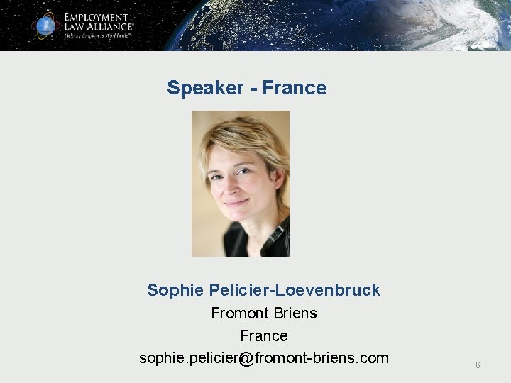 Speaker - France Sophie Pelicier-Loevenbruck Fromont Briens France sophie. pelicier@fromont-briens. com 6 Speaker - France Sophie Pelicier-Loevenbruck Fromont Briens France sophie. pelicier@fromont-briens. com 6
