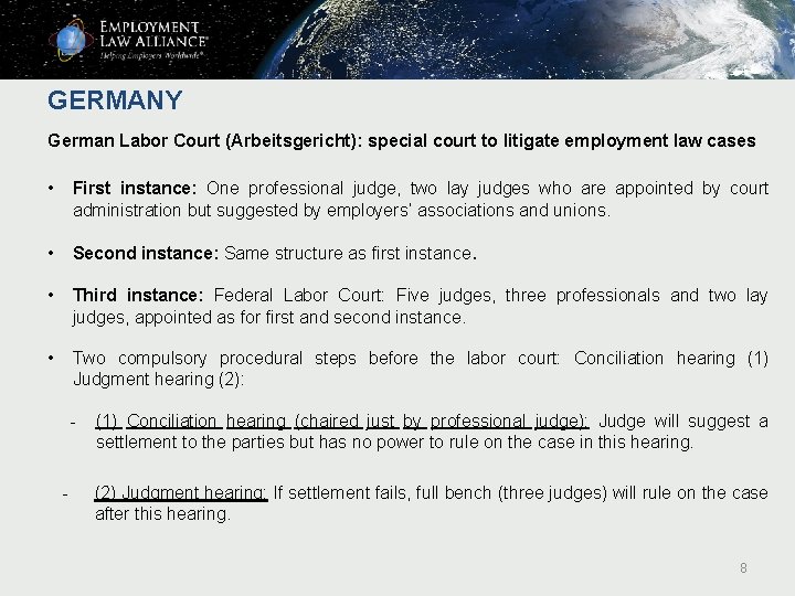 GERMANY German Labor Court (Arbeitsgericht): special court to litigate employment law cases • First GERMANY German Labor Court (Arbeitsgericht): special court to litigate employment law cases • First