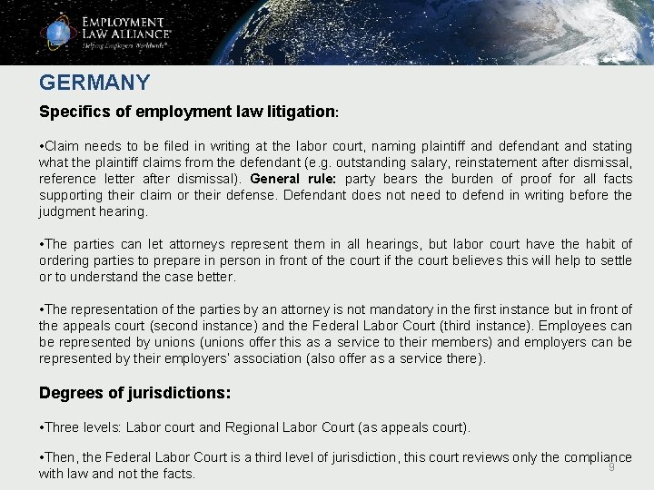 GERMANY Specifics of employment law litigation: • Claim needs to be filed in writing GERMANY Specifics of employment law litigation: • Claim needs to be filed in writing