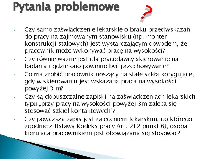 Pytania problemowe • • • ? Czy samo zaświadczenie lekarskie o braku przeciwskazań do Pytania problemowe • • • ? Czy samo zaświadczenie lekarskie o braku przeciwskazań do