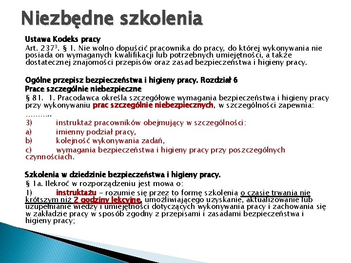 Niezbędne szkolenia Ustawa Kodeks pracy Art. 2373. § 1. Nie wolno dopuścić pracownika do Niezbędne szkolenia Ustawa Kodeks pracy Art. 2373. § 1. Nie wolno dopuścić pracownika do