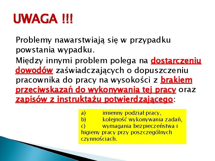 UWAGA !!! Problemy nawarstwiają się w przypadku powstania wypadku. Między innymi problem polega na UWAGA !!! Problemy nawarstwiają się w przypadku powstania wypadku. Między innymi problem polega na
