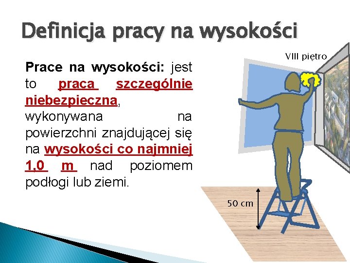 Definicja pracy na wysokości VIII piętro Prace na wysokości: jest to praca szczególnie niebezpieczna, Definicja pracy na wysokości VIII piętro Prace na wysokości: jest to praca szczególnie niebezpieczna,