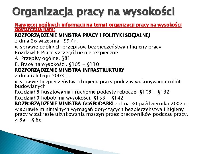 Organizacja pracy na wysokości Najwięcej ogólnych informacji na temat organizacji pracy na wysokości dostarczają Organizacja pracy na wysokości Najwięcej ogólnych informacji na temat organizacji pracy na wysokości dostarczają