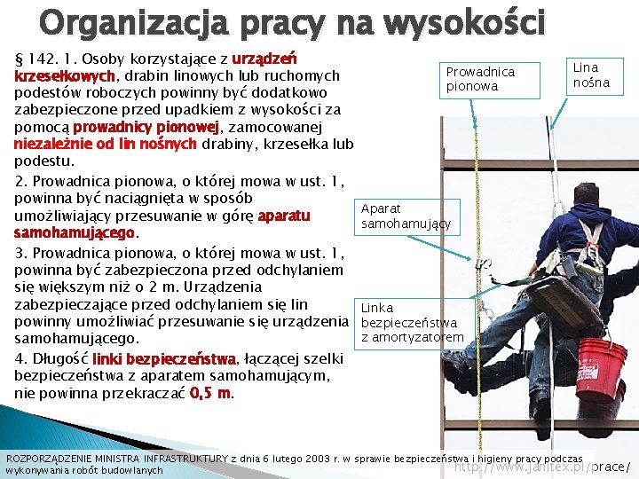 Organizacja pracy na wysokości § 142. 1. Osoby korzystające z urządzeń krzesełkowych, drabin linowych Organizacja pracy na wysokości § 142. 1. Osoby korzystające z urządzeń krzesełkowych, drabin linowych