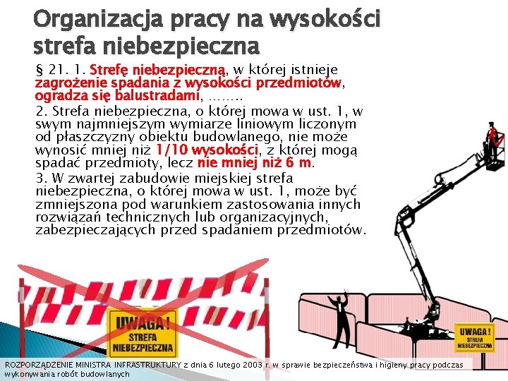 Organizacja pracy na wysokości strefa niebezpieczna § 21. 1. Strefę niebezpieczną, w której istnieje Organizacja pracy na wysokości strefa niebezpieczna § 21. 1. Strefę niebezpieczną, w której istnieje