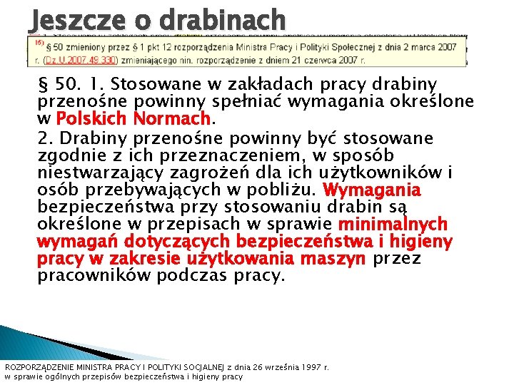 Jeszcze o drabinach § 50. 1. Stosowane w zakładach pracy drabiny przenośne powinny spełniać Jeszcze o drabinach § 50. 1. Stosowane w zakładach pracy drabiny przenośne powinny spełniać