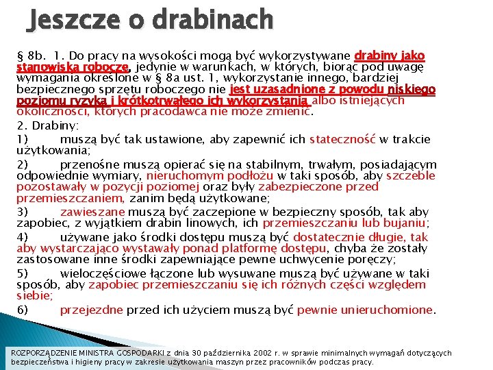 Jeszcze o drabinach § 8 b. 1. Do pracy na wysokości mogą być wykorzystywane Jeszcze o drabinach § 8 b. 1. Do pracy na wysokości mogą być wykorzystywane