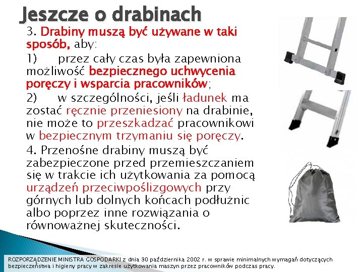 Jeszcze o drabinach 3. Drabiny muszą być używane w taki sposób, aby: 1) przez Jeszcze o drabinach 3. Drabiny muszą być używane w taki sposób, aby: 1) przez