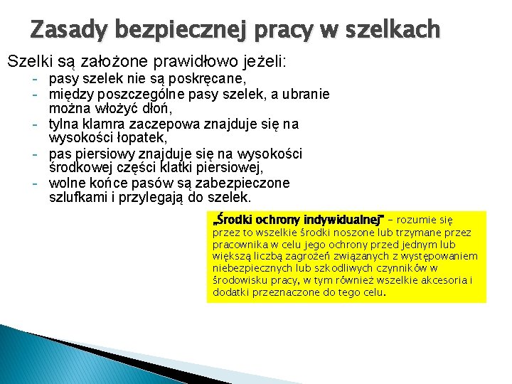 Zasady bezpiecznej pracy w szelkach Szelki są założone prawidłowo jeżeli: - pasy szelek nie Zasady bezpiecznej pracy w szelkach Szelki są założone prawidłowo jeżeli: - pasy szelek nie