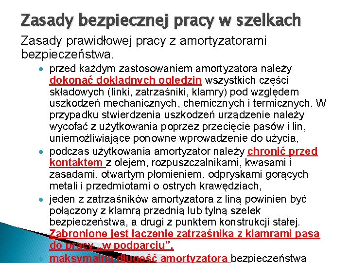 Zasady bezpiecznej pracy w szelkach Zasady prawidłowej pracy z amortyzatorami bezpieczeństwa. przed każdym zastosowaniem Zasady bezpiecznej pracy w szelkach Zasady prawidłowej pracy z amortyzatorami bezpieczeństwa. przed każdym zastosowaniem