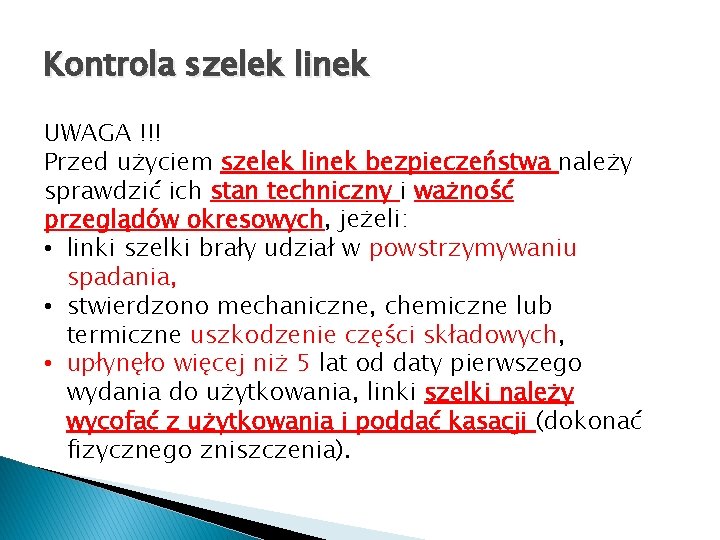 Kontrola szelek linek UWAGA !!! Przed użyciem szelek linek bezpieczeństwa należy sprawdzić ich stan Kontrola szelek linek UWAGA !!! Przed użyciem szelek linek bezpieczeństwa należy sprawdzić ich stan