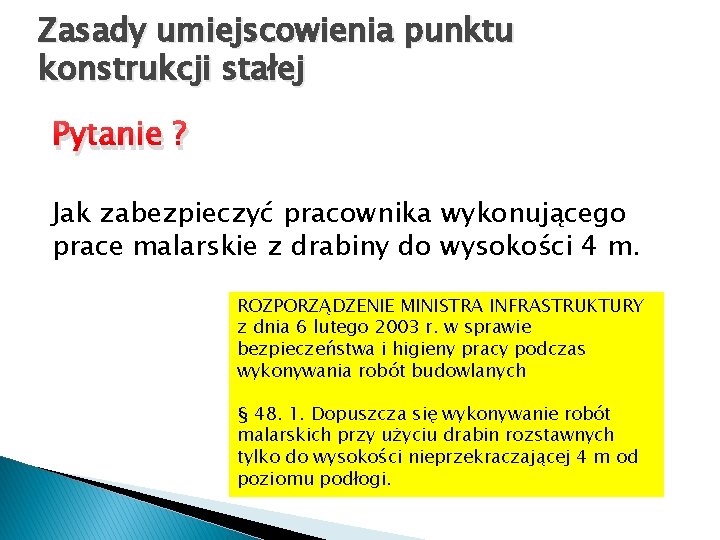 Zasady umiejscowienia punktu konstrukcji stałej Pytanie ? Jak zabezpieczyć pracownika wykonującego prace malarskie z Zasady umiejscowienia punktu konstrukcji stałej Pytanie ? Jak zabezpieczyć pracownika wykonującego prace malarskie z