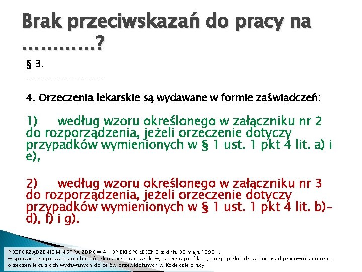 Brak przeciwskazań do pracy na …………? § 3. ………… 4. Orzeczenia lekarskie są wydawane Brak przeciwskazań do pracy na …………? § 3. ………… 4. Orzeczenia lekarskie są wydawane