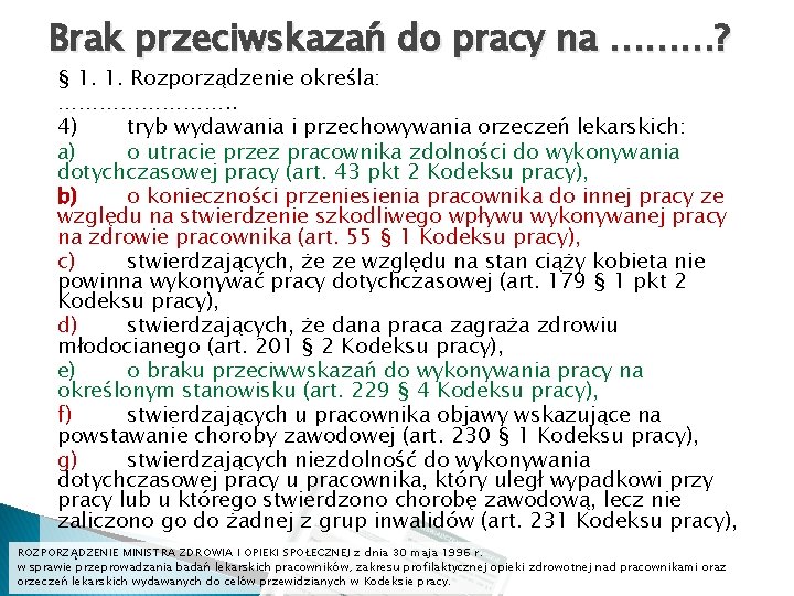 Brak przeciwskazań do pracy na ………? § 1. 1. Rozporządzenie określa: …………. . 4) Brak przeciwskazań do pracy na ………? § 1. 1. Rozporządzenie określa: …………. . 4)