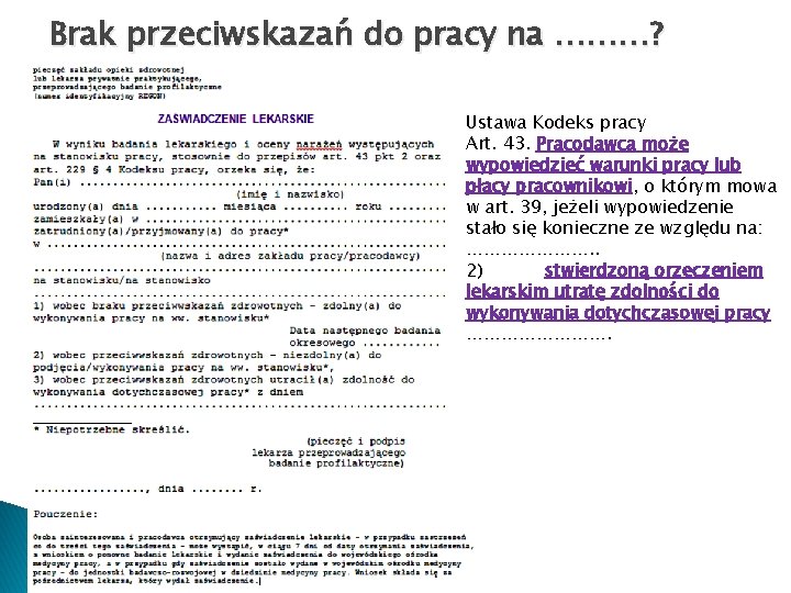 Brak przeciwskazań do pracy na ………? Ustawa Kodeks pracy Art. 43. Pracodawca może wypowiedzieć Brak przeciwskazań do pracy na ………? Ustawa Kodeks pracy Art. 43. Pracodawca może wypowiedzieć