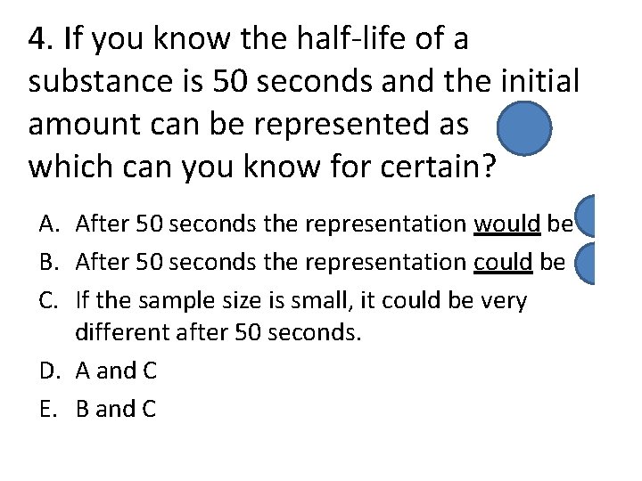 4. If you know the half-life of a substance is 50 seconds and the
