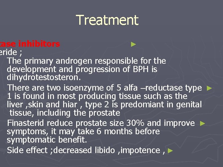 Treatment tase inhibitors ► eride ; The primary androgen responsible for the development and