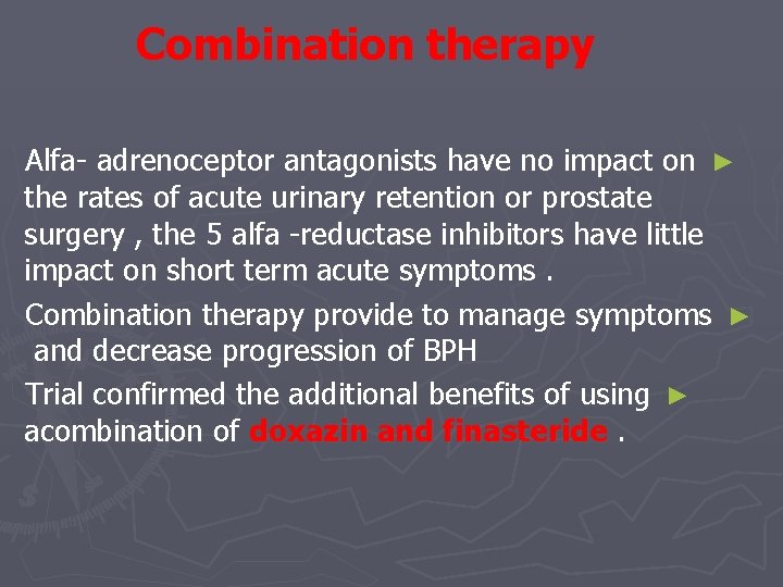 Combination therapy Alfa- adrenoceptor antagonists have no impact on ► the rates of acute