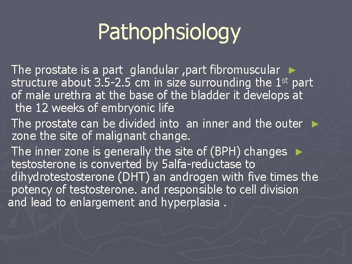 Pathophsiology The prostate is a part glandular , part fibromuscular ► structure about 3.
