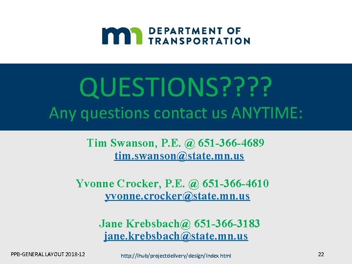 QUESTIONS? ? Any questions contact us ANYTIME: Tim Swanson, P. E. @ 651 -366 QUESTIONS? ? Any questions contact us ANYTIME: Tim Swanson, P. E. @ 651 -366