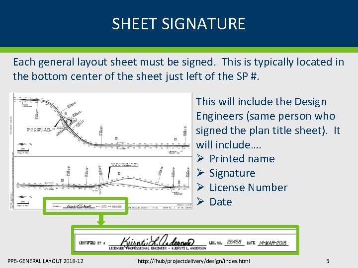 SHEET SIGNATURE Each general layout sheet must be signed. This is typically located in SHEET SIGNATURE Each general layout sheet must be signed. This is typically located in