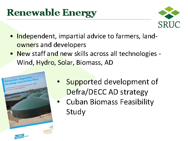 Renewable Energy • Independent, impartial advice to farmers, landowners and developers • New staff