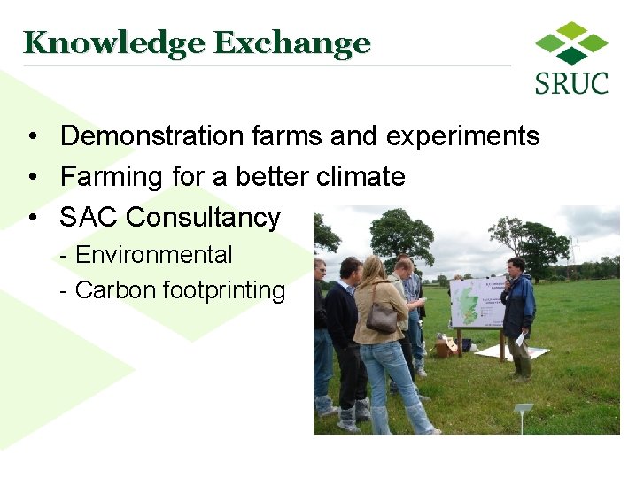 Knowledge Exchange • Demonstration farms and experiments • Farming for a better climate •