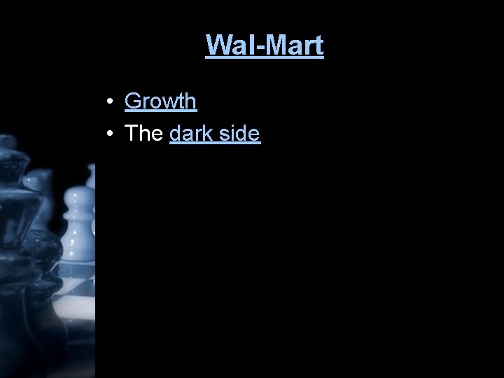 Wal-Mart • Growth • The dark side 