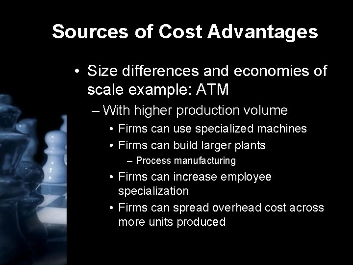 Sources of Cost Advantages • Size differences and economies of scale example: ATM –