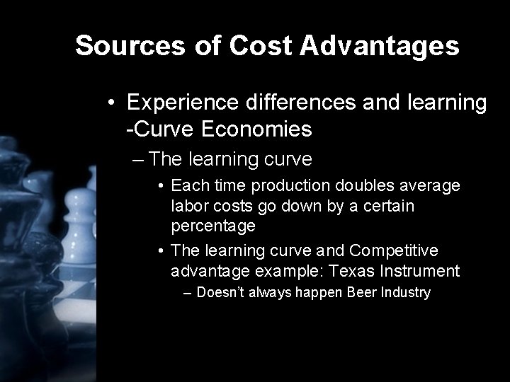 Sources of Cost Advantages • Experience differences and learning -Curve Economies – The learning