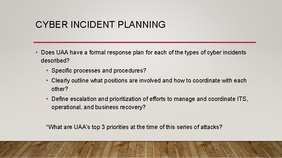 CYBER INCIDENT PLANNING • Does UAA have a formal response plan for each of