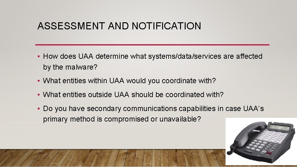 ASSESSMENT AND NOTIFICATION • How does UAA determine what systems/data/services are affected by the