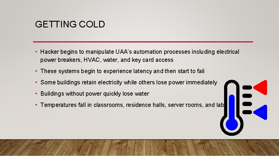 GETTING COLD • Hacker begins to manipulate UAA’s automation processes including electrical power breakers,