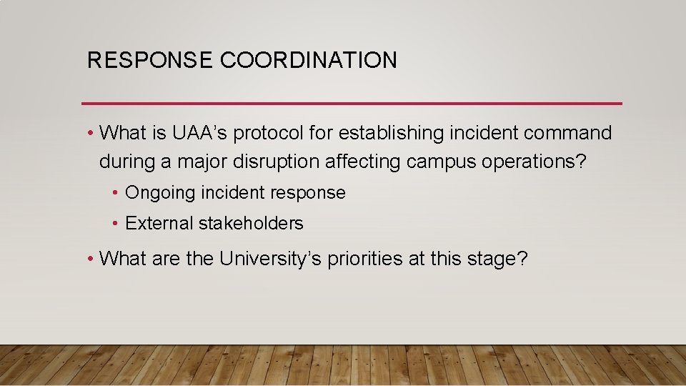 RESPONSE COORDINATION • What is UAA’s protocol for establishing incident command during a major