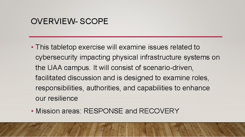 OVERVIEW- SCOPE • This tabletop exercise will examine issues related to cybersecurity impacting physical