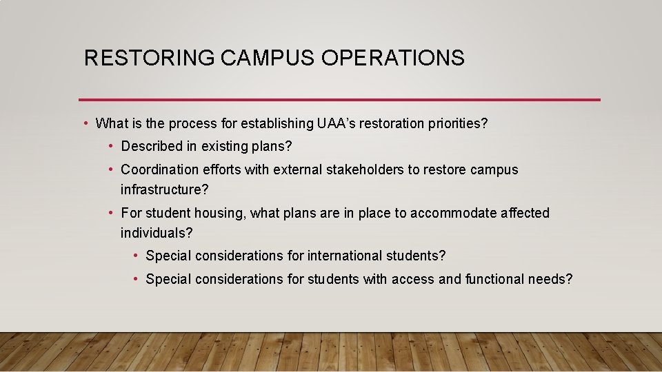 RESTORING CAMPUS OPERATIONS • What is the process for establishing UAA’s restoration priorities? •