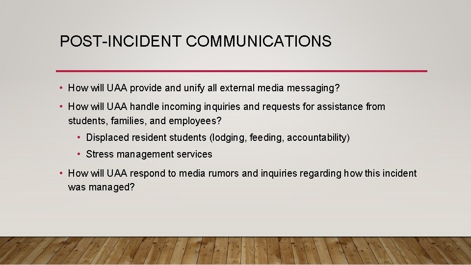 POST-INCIDENT COMMUNICATIONS • How will UAA provide and unify all external media messaging? •