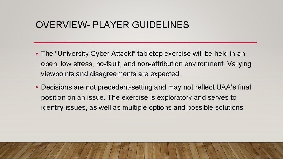 OVERVIEW- PLAYER GUIDELINES • The “University Cyber Attack!” tabletop exercise will be held in