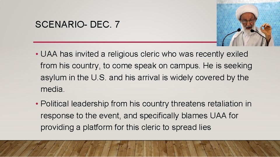 SCENARIO- DEC. 7 • UAA has invited a religious cleric who was recently exiled