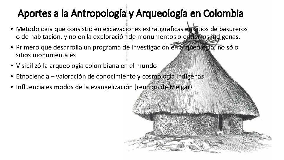 Aportes a la Antropología y Arqueología en Colombia • Metodología que consistió en excavaciones