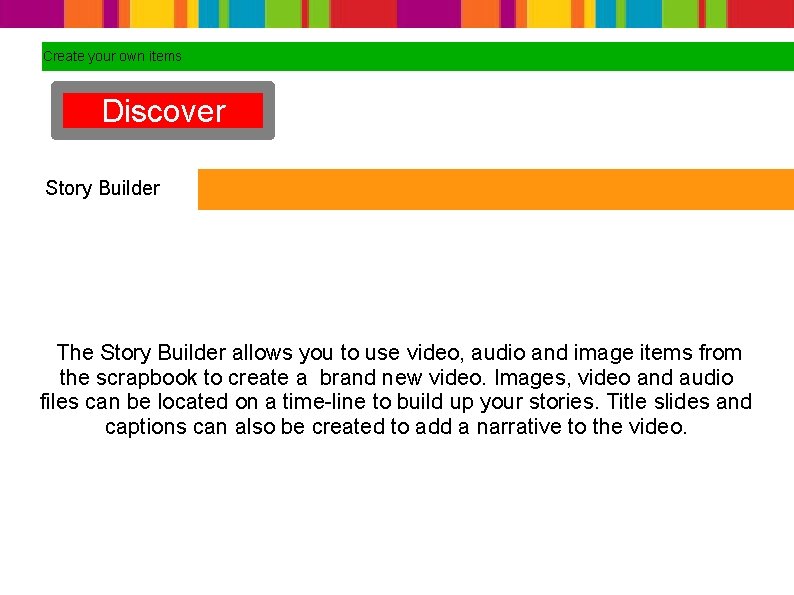 Create your own items Discover Story Builder The Story Builder allows you to use