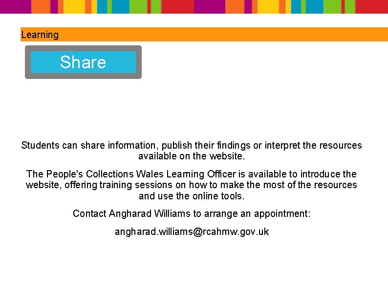 Learning Share Students can share information, publish their findings or interpret the resources available