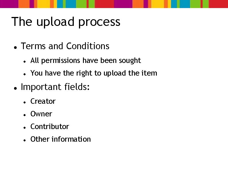 The upload process Terms and Conditions All permissions have been sought You have the