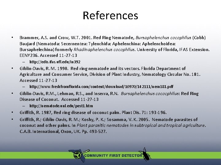 References • Brammer, A. S. and Crow, W. T. 2001. Red Ring Nematode, Bursaphelenchus