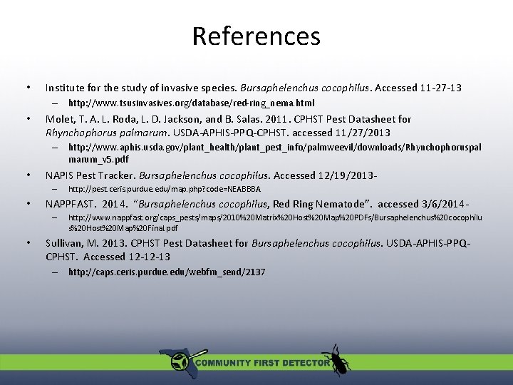 References • Institute for the study of invasive species. Bursaphelenchus cocophilus. Accessed 11 -27